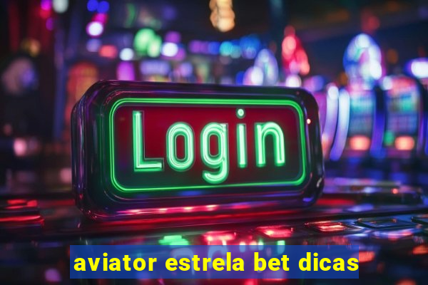 aviator estrela bet dicas